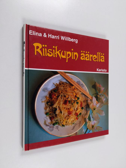 Elina Willberg : Riisikupin äärellä : kiinalaisia makunautintoja kotikokeille
