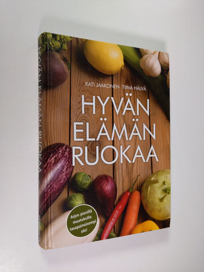 Kati Jaakonen : Hyvän elämän ruokaa