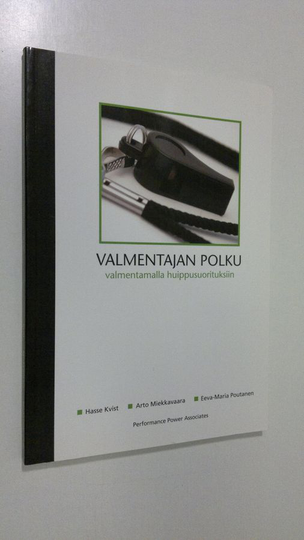Hans-Henry Kvist : Valmentajan polku : valmentamalla huippusuorituksiin