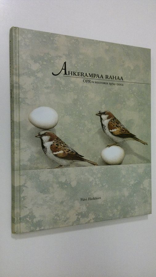 Päivi Härkönen : Ahkerampaa rahaa : OPR:n historia 1974-2002