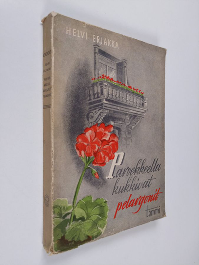 Helvi Erjakka : Parvekkeella kukkivat pelargonit
