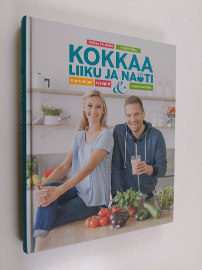 Teresa Välimäki : Kokkaa, liiku ja nauti : maistuvilla resepteillä kohti hyvinvointia! - Kuntoilijan reseptit & ravintovinkit