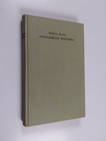 Martti Kaila : Psykiatrian historia lääketieteen yleiskehityksen ja kulttuurihistorian valossa
