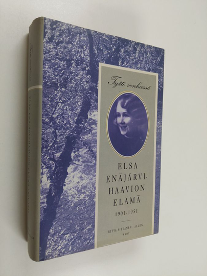 Ritva Sievänen-Allen : Tyttö venheessä : Elsa Enäjärvi-Haavion elämä 1901-1951