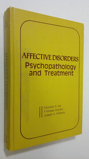Eduardo R. Val : Affective Disorders : psychopathology and treatment