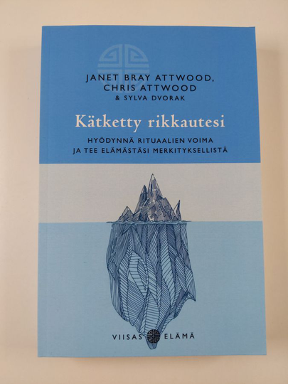 Janet Bray Attwood : Kätketty rikkautesi : hyödynnä rituaalien voima ja tee elämästäsi merkityksellistä