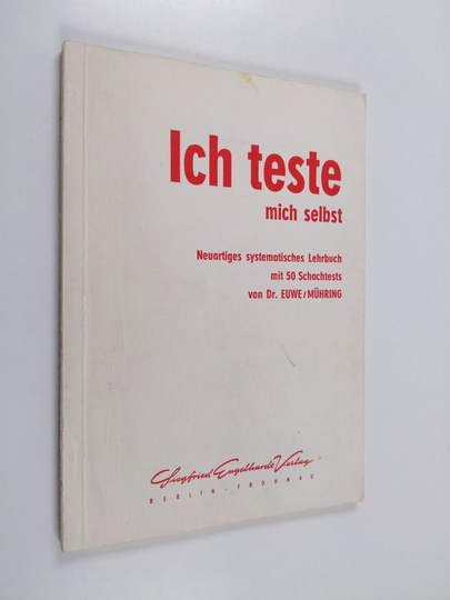 Max Euwe : Ich teste mich selbst : neuartiges systematisches Lehrbuch mit 50 Schachtests zur Prüfung und Hebung der Spielstärke