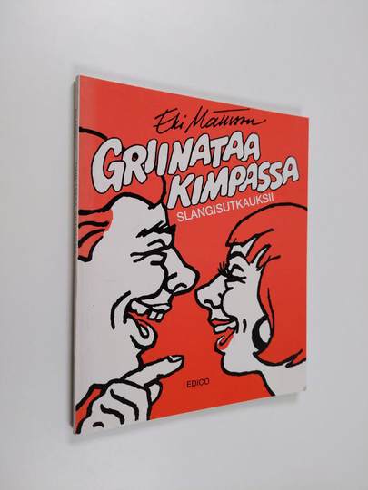 Erkki Mattsson : Griinataa kimpassa : slangisutkauksii