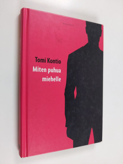 Tomi Kontio : Miten puhua miehelle