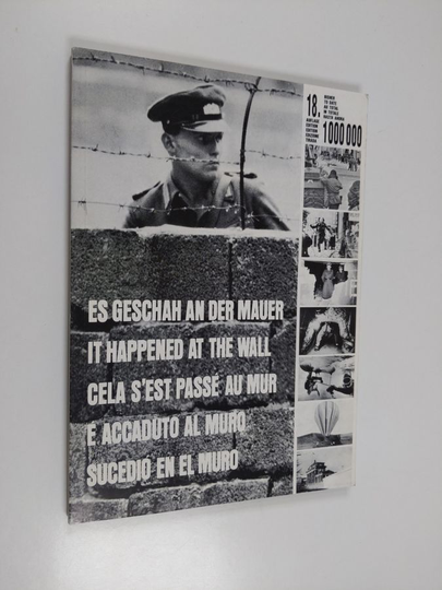 Rainer Hildenbrandt : Es Geschah an der Mauer - It happened at the Wall - Ca se passait au mur - Sucedio en el Muro - E accaduto al muro ...