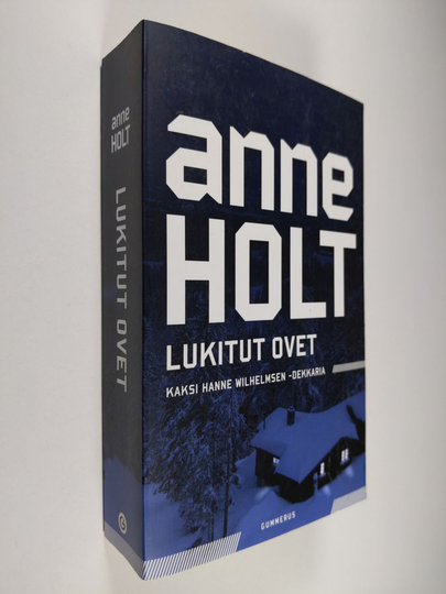 Anne Holt : Lukitut ovet : kaksi Hanne Wilhelmsen -dekkaria