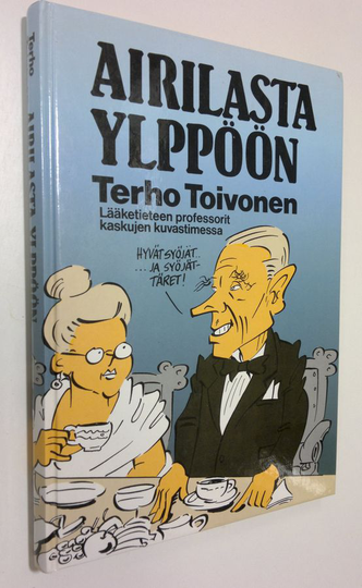 Terho Toivonen (kok.) : Airilasta Ylppöön : lääketieteen professorit kaskujen kuvastimessa