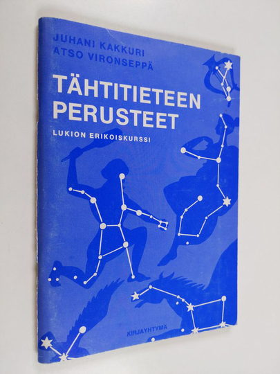 Juhani Kakkuri : Tähtitieteen perusteet : Lukion erikoiskurssi