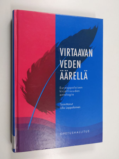 Virtaavan veden äärellä : eurooppalaisen kirjallisuuden antologia