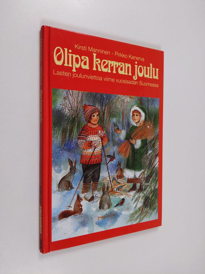 Kirsti Manninen ym. : Olipa kerran joulu : lasten joulunviettoa viime vuosisadan Suomessa