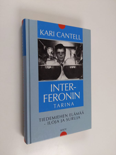 Kari Cantell : Interferonin tarina : tiedemiehen elämää - iloja ja suruja