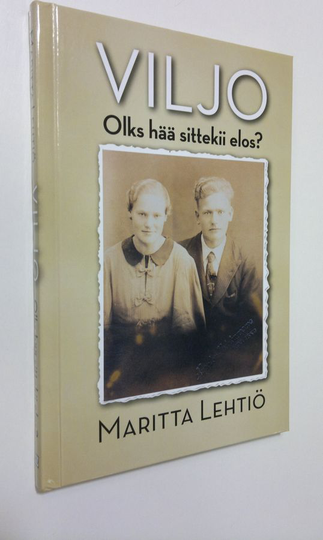 Maritta Lehtiö : Viljo : olks hää sittekii elos