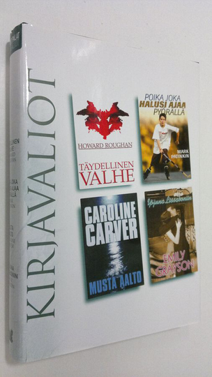 Kirjavaliot ; Roughan, Howard : Täydellinen valhe / Patinkin, Mark : Poika joka halusi ajaa pyörällä / Carver, Caroline : Musta aalto / Grayson, ...