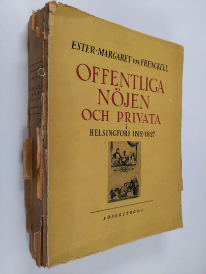 Ester-Margaret von Frenckell : Offentliga nöjen och privata i Helsingfors 1 : 1812-1827