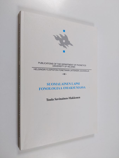 Tuula Savinainen-Makkonen : Suomalainen lapsi fonologiaa omaksumassa