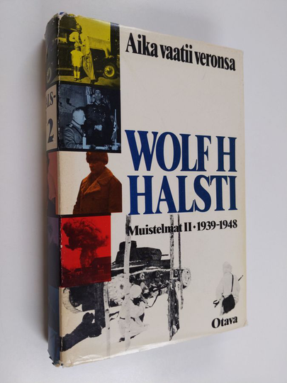 Wolf H. Halsti : Aika vaatii veronsa : muistelmat 2 : 1939-1948