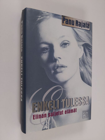 Panu Rajala : Enkeli tulessa : Elinan suljetut elämät