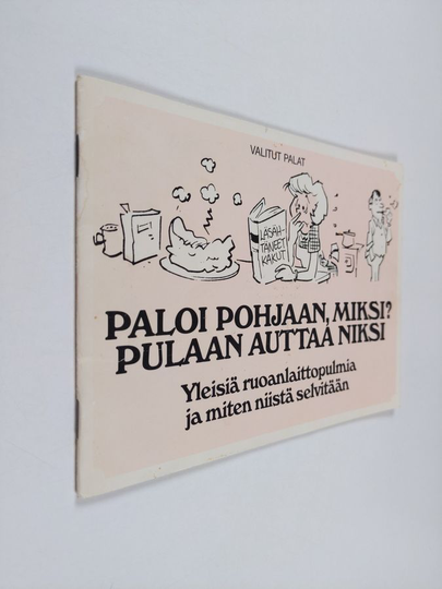 Seija Laurimaa (toim.) : Paloi pohjaan, miksi? Pulaan auttaa niksi : Yleisiä ruoanlaittopulmia ja miten niistä selvitään