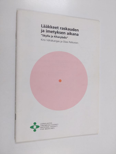 Kirsi Vähäkangas : Lääkkeet raskauden ja imetyksen aikana : "Skylla ja Kharybdis"