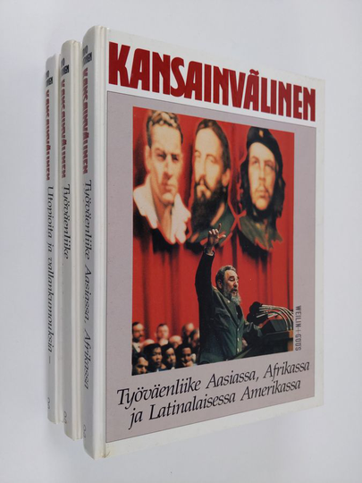 Arvo Santonen : Kansainvälinen 1-3 : Utopioita ja vallankumouksia - työväenliike vuoteen 1945 ; Työväenliike hyvinvointiyhteiskunnassa ; Työväenliike