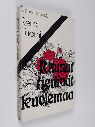 Reijo Tuomi : Ruusut tietävät kuolemaa
