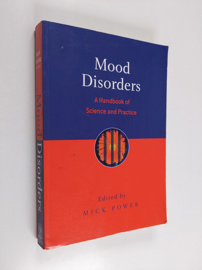 Mick Power : Mood Disorders - A Handbook of Science and Practice