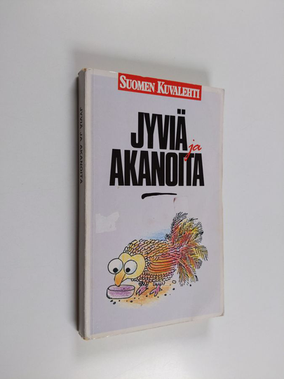 Elsa ja Sakari Virkkunen : Jyviä ja akanoita : suomalaisten sanomaa vuosilta 1958-1988