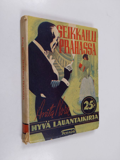 Anita Nora : Seikkailu Prahassa : nuoren naisen kohtalokas seikkailu suurkaupungissa
