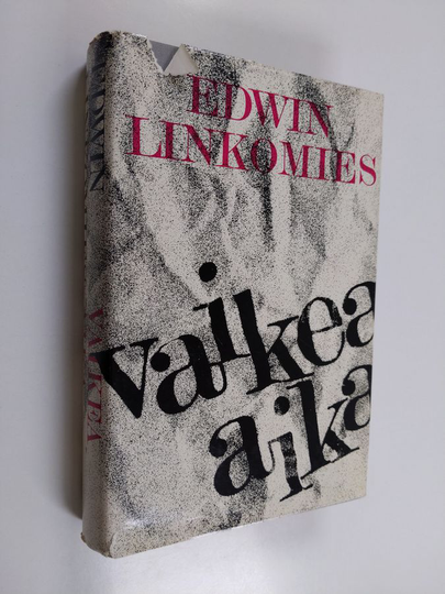 Edwin Linkomies : Vaikea aika - Suomen pääministerinä sotavuosina 1943-44