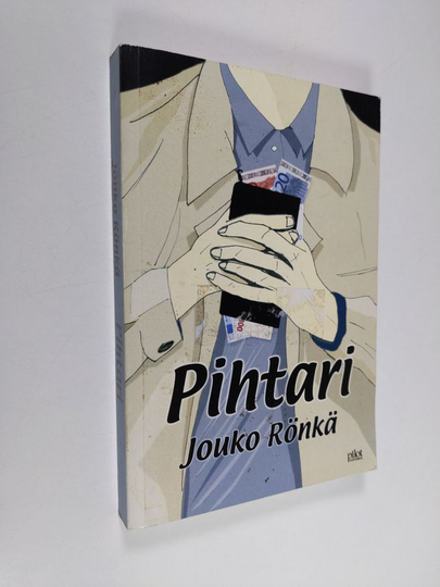 Jouko Rönkä : Pihtari : romaani