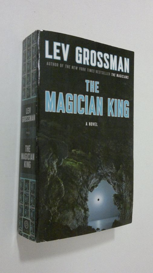Lev Grossman : The Magician King