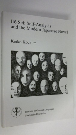 Keiko Kockum : Ito Sei : Self-analysis and the modern Japanese novel