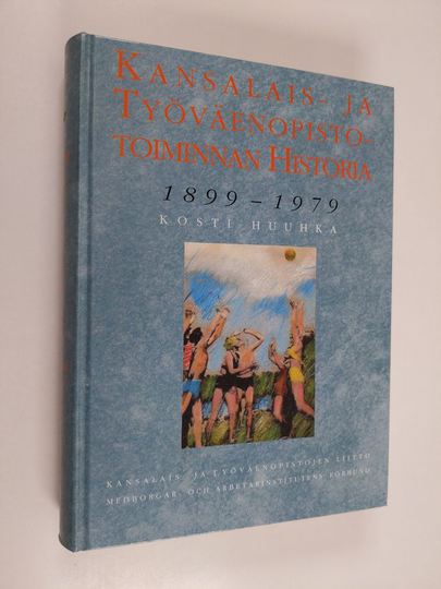 Kosti Huuhka : Kansalais- ja työväenopistotoiminnan historia : 1899-1979