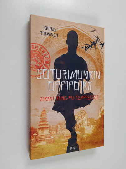 Joonas Tolvanen : Soturimunkin oppipoika : Aikani kung-fu-temppelissä