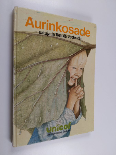 Matti ym. Kota (kuvitt.) : Aurinkosade : satuja ja tietoja vedestä