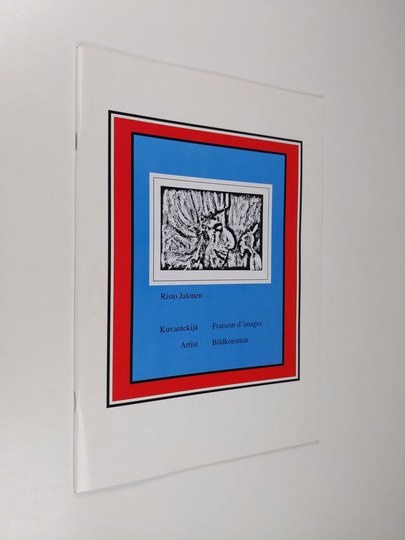 Risto Jalonen : Risto Jalonen : Kuvantekijä / Fraiseur d'images / Artist / Bildkonstnär
