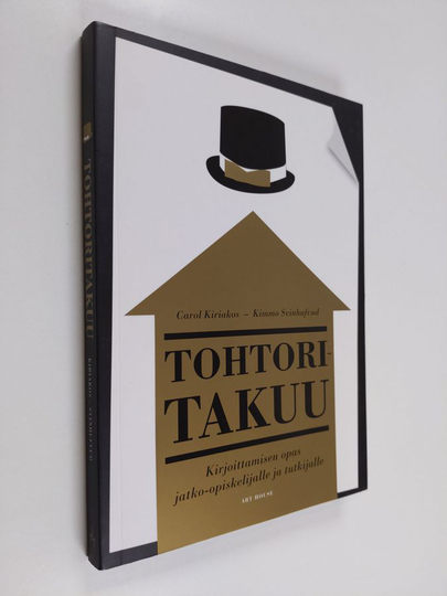 Carol Kiriakos : Tohtoritakuu : kirjoittamisen opas jatko-opiskelijalle ja tutkijalle