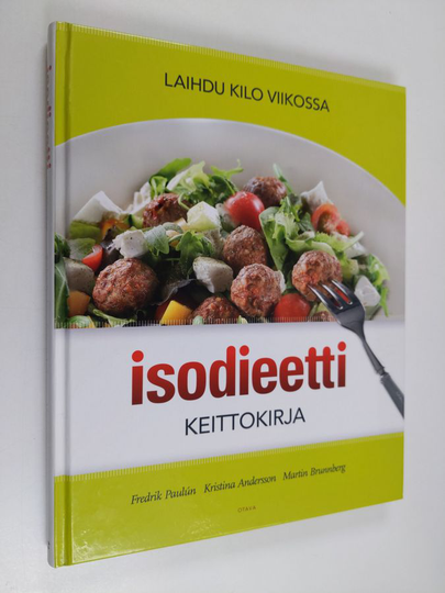 Fredrik Paulun : Isodieetti keittokirja : laihdu kilo viikossa