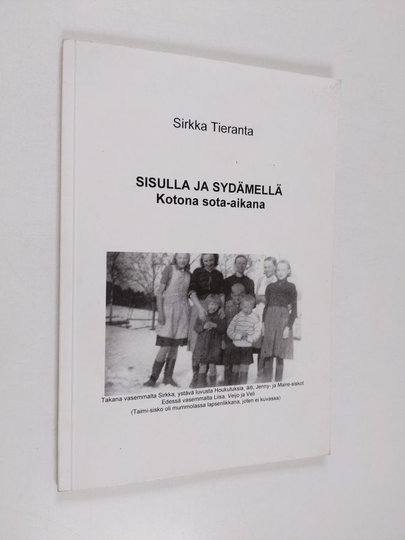 Sirkka Tieranta : Sisulla ja sydämellä : kotona sota-aikana