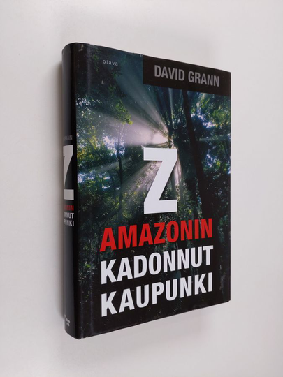 David Grann : Z : Amazonin kadonnut kaupunki