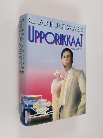 Clark Howard : Upporikkaat : Romaani