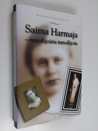 Päivi Istala : Saima Harmaja - runoilijoista runoilijoin