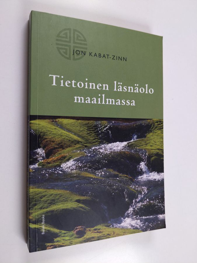 Jon Kabat-Zinn : Tietoinen läsnäolo maailmassa