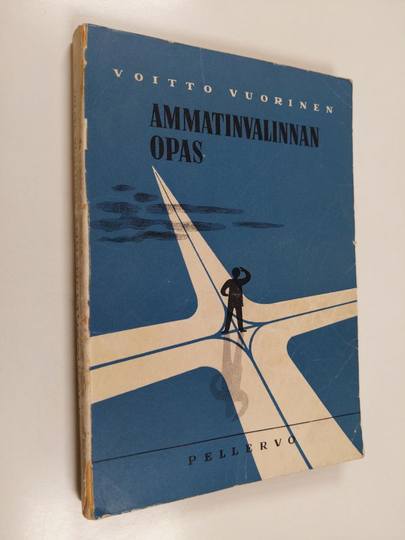Voitto Vuorinen : Ammatinvalinnan opas - ohjeita nuorille ja kasvattajille