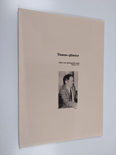 Thorvald Eriksson : Thusse-glimtar : album med självbiografiskt plock